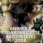 Animes à regarder cette saison (été) 2024