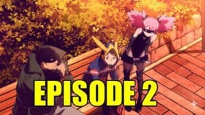 My Hero Academia Vigilantes Épisode 2 : Quand Sortira en France ?